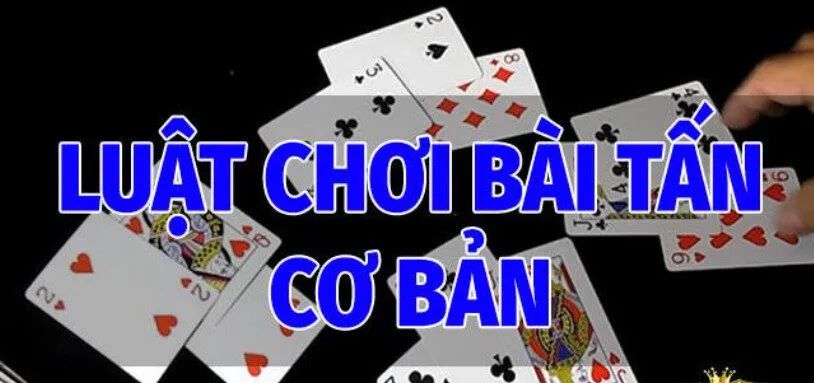 Cách chơi Bài Tấn 009 cơ bản